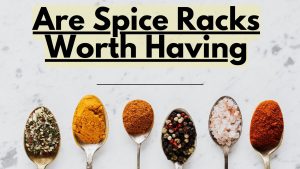 Are Spice Racks Worth Having