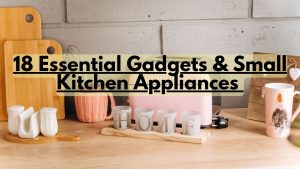  Essential Gadgets & Small Kitchen Appliances 